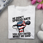 He Didn’t Spread Hate Sweatshirt – Graphic Tee