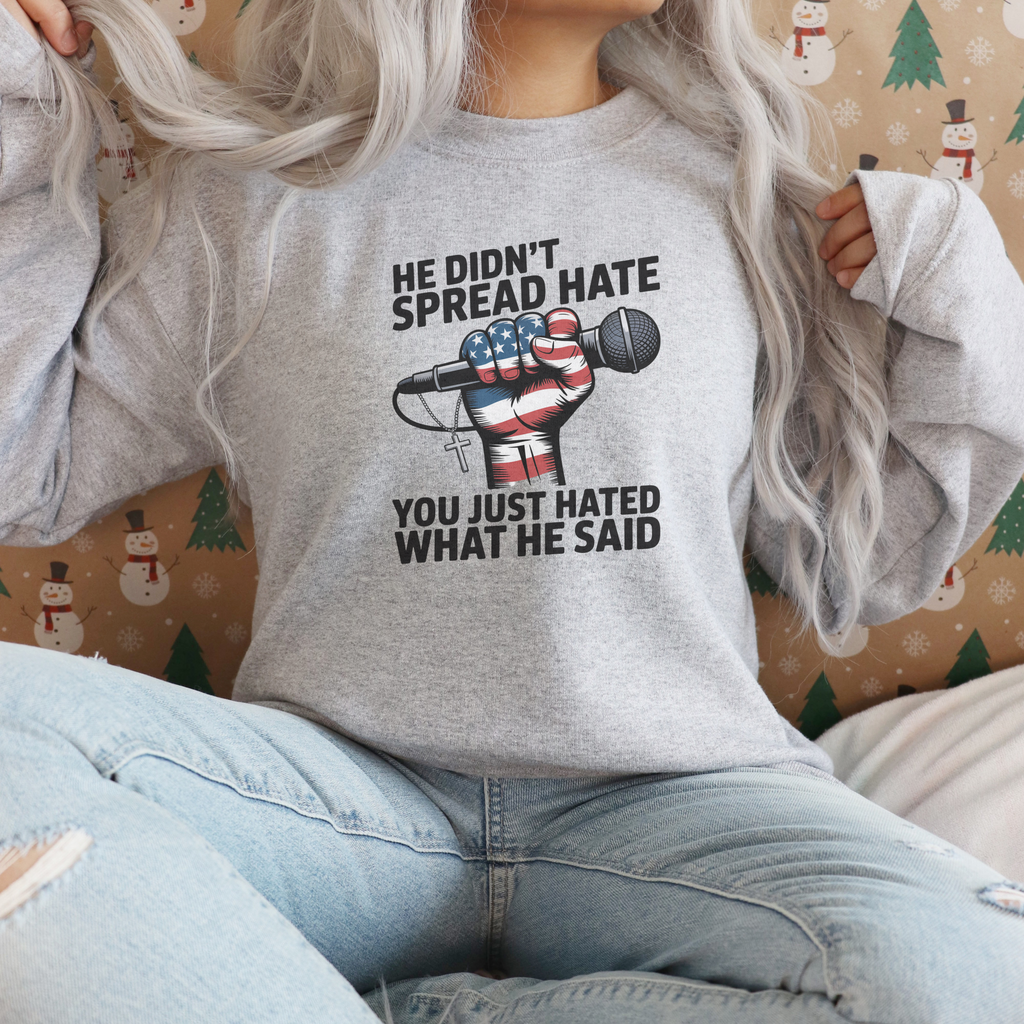 He Didn’t Spread Hate Sweatshirt – Graphic Tee