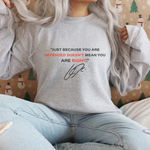 Just Because Your Offended Sweatshirt – Graphic Tee
