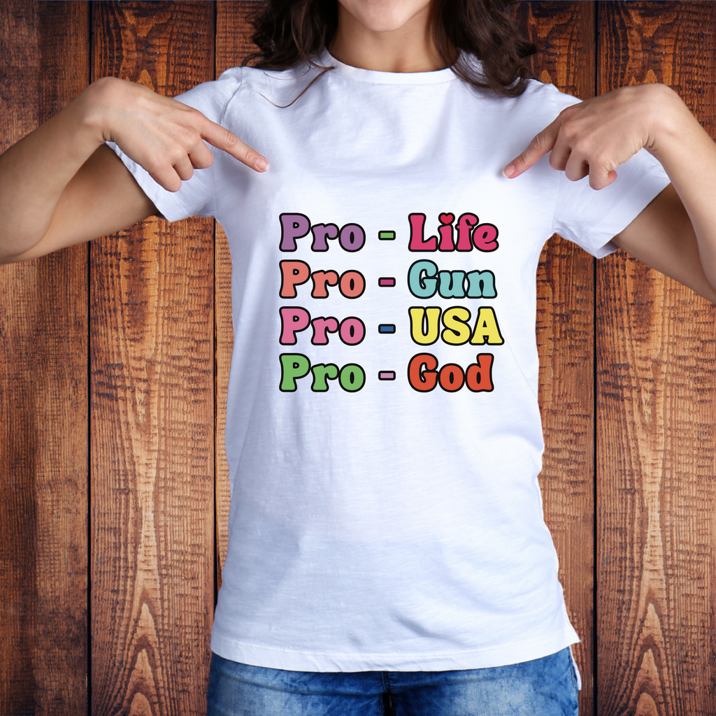 Pro-Life Pro-Gun Pro-USA Pro-God Conservative T-Shirt – Patriotic Statement Tee