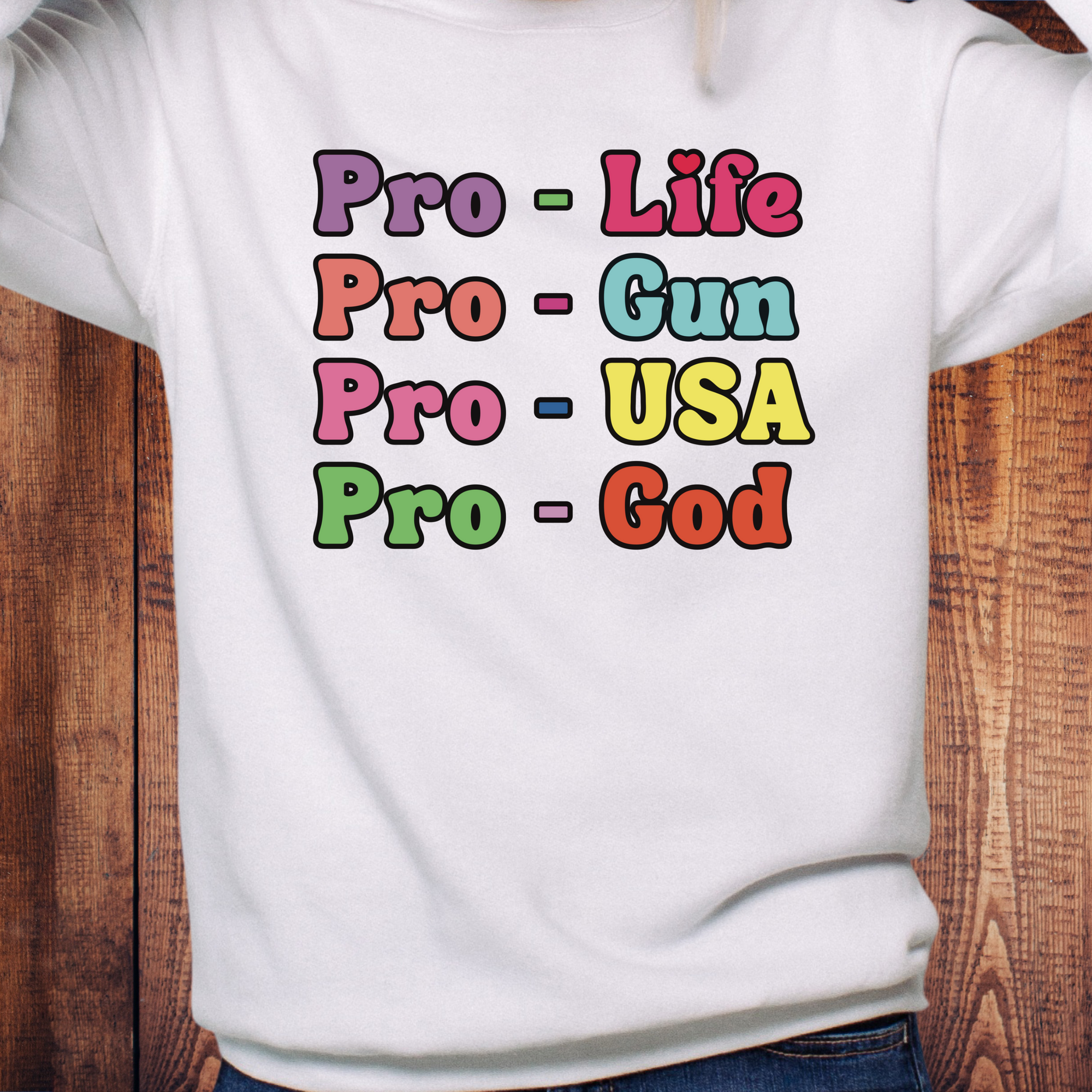 Pro-Life Pro-Gun Pro-USA Pro-God Conservative T-Shirt – Patriotic Statement Tee
